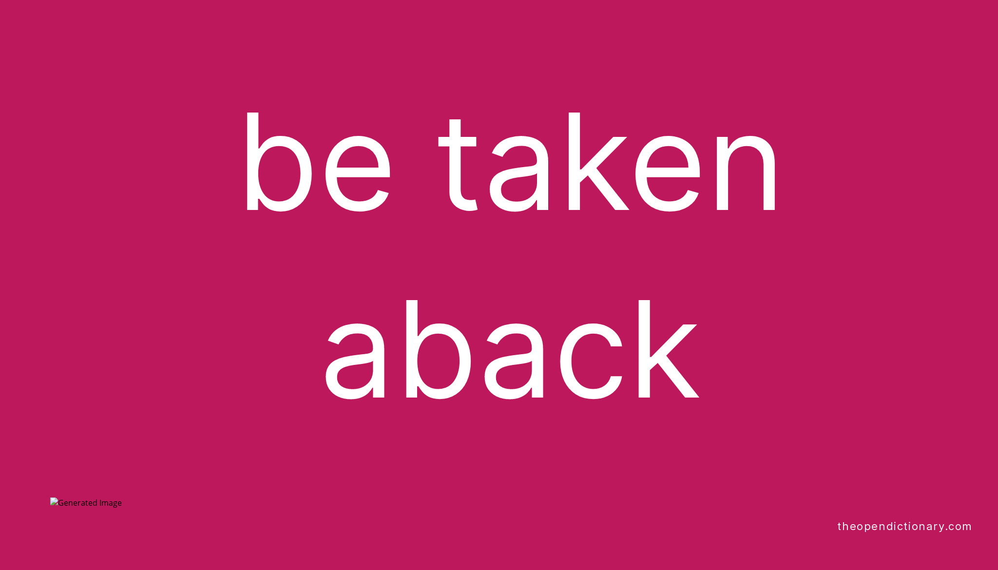 BE TAKEN ABACK | Phrasal Verb BE TAKEN ABACK Definition, Meaning And ...